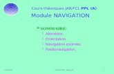Cours théoriques JAR/FCL PPL (A) 01/06/2010NAVIGATION - Edition 4.21 SOMMAIRE: Altimétrie. Orientation. Navigation estimée. Radionavigation. Module NAVIGATION.
