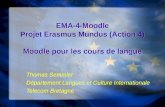EMA-4-Moodle Projet Erasmus Mundus (Action 4) Moodle pour les cours de langue Thomas Semmler Département Langues et Culture Internationale Telecom Bretagne.