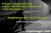Prévenir linfection à VIH auprès les HSH dans le contexte Arabo-Musulman Expérience de lALCS Maroc Younes YATINE / Coordinateur National des actions prévention.