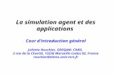 La simulation agent et des applications Cour dintroduction général Juliette Rouchier, GREQAM- CNRS, 2 rue de la Charité, 13236 Marseille Cedex 02, France.