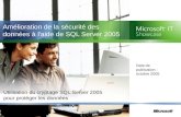 Amélioration de la sécurité des données à l'aide de SQL Server 2005 Utilisation du cryptage SQL Server 2005 pour protéger les données Date de publication.