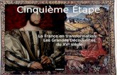 Cinquième Étape La France en transformation: Les Grandes Découvertes du XV e siècle.