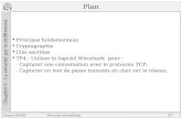 Plan Principes fondamentaux Cryptographie Clés secrètes TP4 : Utiliser le logiciel Wireshark pour : - Capturer une conversation avec le protocole TCP;