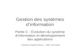 Gestion des systèmes dinformation Partie C : Évolution du système dinformation et développement des applications Christine Gaubert-Macon – Alain Van Sante.