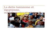 Cliquez pour ajouter un texte La dette tunisienne et égyptienne, outil de contre-révolution?!