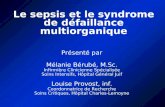 Le sepsis et le syndrome de défaillance multiorganique Présenté par Mélanie Bérubé, M.Sc. Infirmière Clinicienne Spécialisée Soins Intensifs, Hôpital Général.