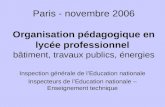 Paris - novembre 2006 Organisation pédagogique en lycée professionnel bâtiment, travaux publics, énergies Inspection générale de lEducation nationale Inspecteurs.