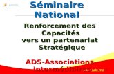 Www.ads.ma Séminaire National Renforcement des Capacités vers un partenariat Stratégique ADS-Associations intermédiaires 1.