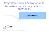 Programme pour léducation et la formation tout au long de la vie 2007-2013 Agence francophone pour léducation et la formation tout au long de la vie GRUNDTVIG.