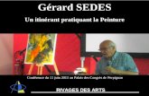 Théâtre de lArchipel Gérard SEDES Un itinérant pratiquant la Peinture Conférence du 11 juin 2013 au Palais des Congrès de Perpignan RIVAGES DES ARTS.