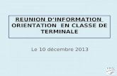 REUNION DINFORMATION ORIENTATION EN CLASSE DE TERMINALE Le 10 décembre 2013.