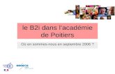Le B2i dans lacadémie de Poitiers Où en sommes-nous en septembre 2006 ?
