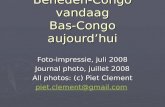 Beneden-Congo vandaag Bas-Congo aujourdhui Foto-impressie, juli 2008 Journal photo, juillet 2008 All photos: (c) Piet Clement piet.clement@gmail.com.