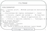 Filtrage - Modulation 1 FILTRAGE BIBLIOGRAPHIE P. Bildstein : « Filtres actifs - Méthode pratique de réalisation de filtres actifs », Ed. Radio J. Auvray.