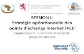 SESSION I: Stratégie opérationnelle des points d'échange Internet (PEI) Emplacement, neutralité et droit de propriété des PEI.