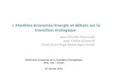 « Modèles économie/énergie et débats sur la transition écologique Jean-Charles Hourcade avec Céline Guivarch Cired (Cnrs-Enpc-Ehess-Agro-Cirad) Séminaire.