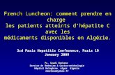 French Luncheon: comment prendre en charge les patients atteints dhépatite C avec les médicaments disponibles en Algérie. Pr. Saadi Berkane Service de.
