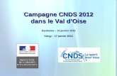 1 Campagne CNDS 2012 dans le Val dOise Eaubonne – 16 janvier 2012 Cergy – 17 janvier 2012.