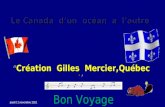 Le Canada dun océan a lautre Création Gilles Mercier,Québec ` Bon Voyage lundi, 19 mai 2014.