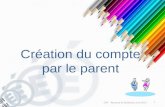 Création du compte par le parent DSI – Rectorat de Bordeaux avril 2013 1.