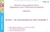 Séminaire FRATEL organisé par lANRT, Fès, Maroc, les 4 et 5 octobre 2004 1 Réseau francophone de la Régulation des Télécommunications FRATEL Deuxième réunion,