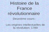 Histoire de la France révolutionnaire Deuxième cours : Les origines intellectuelles de la révolution; 1789.