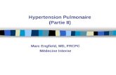 Hypertension Pulmonaire (Partie II) Marc Engfield, MD, FRCPC Médecine Interne.