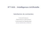 IFT 615 – Intelligence Artificielle Satisfaction de contraintes Froduald Kabanza Département dinformatique Université de Sherbrooke planiart.usherbrooke.ca/kabanza.
