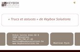 « Trucs et astuces » de Keybox Solutions Drève Sainte Anne 68 B 1020 Bruxelles Tél. 02/790.27.48 martine@keyboxsolutions.be  Martine.