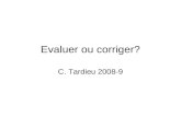 Evaluer ou corriger? C. Tardieu 2008-9. Définitions Evaluer ˂ value (ancien français) = valeur, prix, ou du latin valere = être fort, valoir Trésor de.