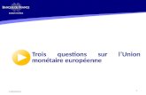 14/03/2014 1 Trois questions sur lUnion monétaire européenne.