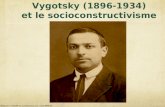 Vygotsky (1896-1934) et le socioconstructivisme ©Maurice TARDIF en collaboration avec Alain BIHAN.