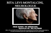 1 RITA LEVI-MONTALCINI, NEUROLOGUE PRIX NOBEL DE MÉDECINE. Entrevue du 22/12/2005 Née le 22 avril 1909 à Turin, Piémont, elle est actuellement la lauréate.