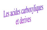 Les acides carboxyliques et dérivés Un acide carboxylique possède la fonction carboxyle Un ion carboxylate possède la fonction carboxylate Trouvés à létat.