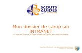 Présentation faite par le Pole pédagogique Alpes-Provence version 1.0 – 2007/2008 Mon dossier de camp sur INTRANET (Camp en France, toutes unités sauf.