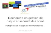 TOULOUSE 15-16 Juin 2009 Recherche en gestion de risque et sécurité des soins Perspectives Hospitalo-Universitaires.