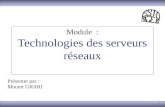 1 Module : Technologies des serveurs réseaux Présenter par : Mounir GRARI.