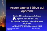 Conception : Richard Boutet c.o. 2003-05-14 Photos : Nicole Morel Accompagner lélève qui apprend Richard Boutet c.o., psychologue Cégep de Rivière-du-Loup.