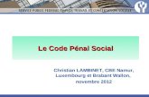 Le Code Pénal Social Christian LAMBINET, CBE Namur, Luxembourg et Brabant Wallon, novembre 2012.