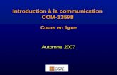 Introduction à la communication COM-13598 Cours en ligne Automne 2007.