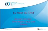 Le futur du TAVI Bernard Chevalier, ICPS Massy / GCS Creil France.
