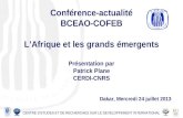 Conférence-actualité BCEAO-COFEB LAfrique et les grands émergents Présentation par Patrick Plane CERDI-CNRS Dakar, Mercredi 24 juillet 2013 CENTRE DETUDES.