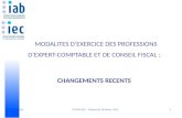 MODALITES DEXERCICE DES PROFESSIONS DEXPERT-COMPTABLE ET DE CONSEIL FISCAL : CHANGEMENTS RECENTS 125/11/2010 STAGE IEC – Séance du 19 février 2011.