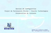 Clairis Technologies confidential & proprietary 1 Gestion de Configuration Projet de Partenariat Écoles / Clairis Technologies Présentation du Contexte.