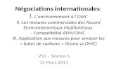 Négociations internationales: I. Lenvironnement à lOMC II. Les mesures commerciales des Accord Environnementaux Multilatéraux - Compatibilité AEM/OMC III.