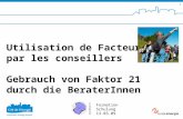 SuisseEnergie pour les communes 1 Formation Schulung 13.03.09 Utilisation de Facteur 21 par les conseillers Gebrauch von Faktor 21 durch die BeraterInnen.