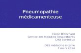 Pneumopathie médicamenteuse Elodie Blanchard Service des Maladies Respiratoires CHU Bordeaux DES médecine interne 7 mars 2014.