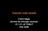 Cancer colo-rectal FARA Régis Service de chirurgie viscérale Pr Y.P. LE TREUT IFSI 2008.