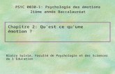 Chapitre 2: Quest ce quune émotion ? PSYC 0030-1: Psychologie des émotions 2ième année Baccalauréat Blairy Sylvie, Faculté de Psychologie et des Sciences.