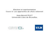 Election et représentation Cours 5: Les approches de choix rationnel Jean-Benoit PILET Université Libre de Bruxelles.